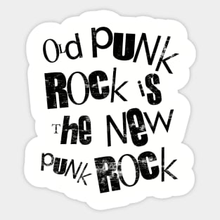 Old Punk Rock Is the New Punk Rock T Shirt Sticker